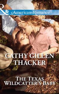 The Texas Wildcatter′s Baby - Cathy Thacker