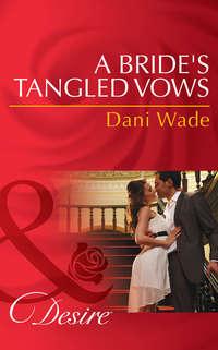 A Bride′s Tangled Vows - Dani Wade