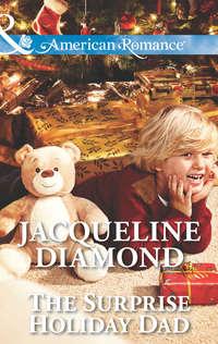 The Surprise Holiday Dad, Jacqueline  Diamond аудиокнига. ISDN42466347