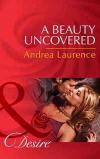 A Beauty Uncovered, Andrea Laurence аудиокнига. ISDN42466363
