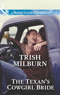 The Texan′s Cowgirl Bride, Trish  Milburn audiobook. ISDN42466371