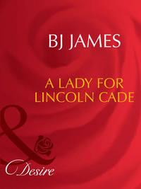 A Lady For Lincoln Cade - Bj James