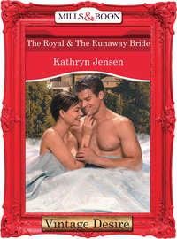 The Royal and The Runaway Bride, Kathryn  Jensen аудиокнига. ISDN42466587
