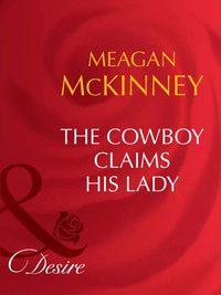 The Cowboy Claims His Lady - Meagan McKinney