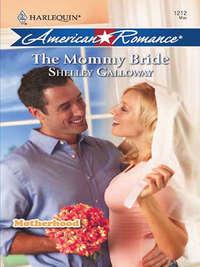 The Mommy Bride, Shelley  Galloway audiobook. ISDN42466683