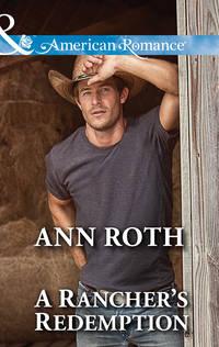 A Rancher′s Redemption, Ann  Roth audiobook. ISDN42466723