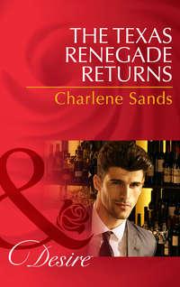 The Texas Renegade Returns, Charlene  Sands audiobook. ISDN42466763