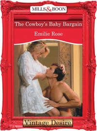 The Cowboy′s Baby Bargain, Emilie Rose аудиокнига. ISDN42466771