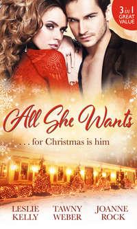All She Wants...: Oh, Naughty Night! / Nice & Naughty / Under Wraps - Leslie Kelly