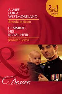 A Wife for a Westmoreland / Claiming His Royal Heir: A Wife for a Westmoreland, BRENDA  JACKSON audiobook. ISDN42466951