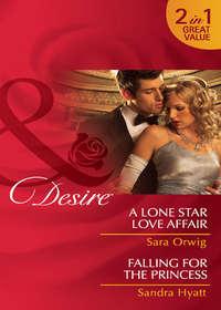 A Lone Star Love Affair / Falling for the Princess: A Lone Star Love Affair / Falling for the Princess, Sara  Orwig аудиокнига. ISDN42466967