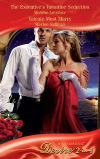 The Executive′s Valentine Seduction / Valente Must Marry: The Executive′s Valentine Seduction, Merline  Lovelace audiobook. ISDN42467079