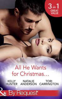 All He Wants For Christmas...: Flirting With Intent / Blame it on the Bikini / Restless - Kelly Hunter