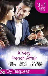 A Very French Affair: Bought for the Frenchman′s Pleasure / Breaking the Boss′s Rules / Her Secret Husband