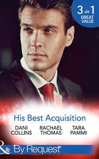 His Best Acquisition: The Russian′s Acquisition / A Deal Before the Altar / A Deal with Demakis - Dani Collins