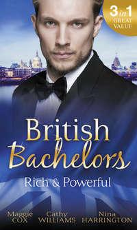 British Bachelors: Rich and Powerful: What His Money Can′t Hide / His Temporary Mistress / Trouble on Her Doorstep - Кэтти Уильямс