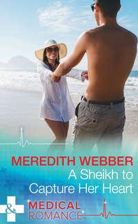 A Sheikh To Capture Her Heart, Meredith  Webber audiobook. ISDN42467703