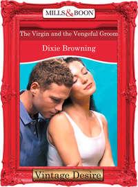 The Virgin And The Vengeful Groom, Dixie  Browning audiobook. ISDN42467767