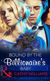 Bound by the Billionaire′s Baby, Кэтти Уильямс audiobook. ISDN42467887