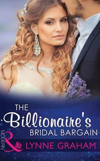 The Billionaire′s Bridal Bargain, Линн Грэхем аудиокнига. ISDN42467895