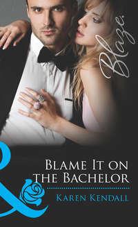 Blame It on the Bachelor, Karen  Kendall audiobook. ISDN42468023