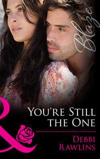 You′re Still the One, Debbi  Rawlins audiobook. ISDN42468047