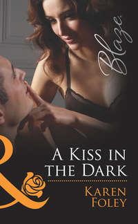 A Kiss in the Dark, Karen  Foley audiobook. ISDN42468063