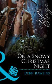 On a Snowy Christmas Night, Debbi  Rawlins audiobook. ISDN42468127