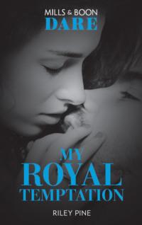 My Royal Temptation: A sexy royal romance book! Perfect for fans of Fifty Shades Freed - Riley Pine