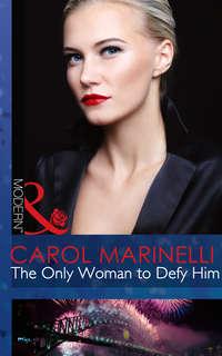 The Only Woman to Defy Him, Carol Marinelli аудиокнига. ISDN42468215