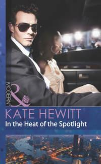 In the Heat of the Spotlight, Кейт Хьюит аудиокнига. ISDN42468343