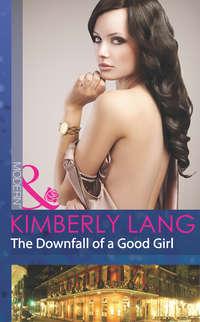 The Downfall of a Good Girl, Kimberly Lang audiobook. ISDN42468351