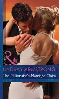 The Millionaire′s Marriage Claim - Lindsay Armstrong