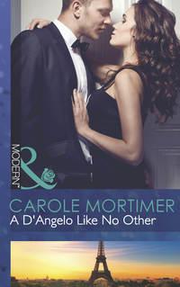 A D′Angelo Like No Other, Кэрол Мортимер аудиокнига. ISDN42468391