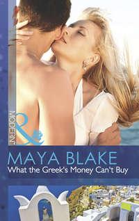 What the Greek′s Money Can′t Buy - Майя Блейк
