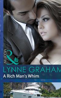 A Rich Man′s Whim - Линн Грэхем
