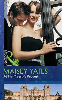 At His Majesty′s Request, Maisey  Yates audiobook. ISDN42468575