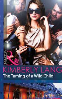 The Taming of a Wild Child, Kimberly Lang аудиокнига. ISDN42468599