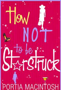 How Not To Be Starstruck - Portia MacIntosh