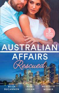 Australian Affairs: Rescued: Bound by the Unborn Baby / Her Knight in the Outback / One Baby Step at a Time - Nikki Logan