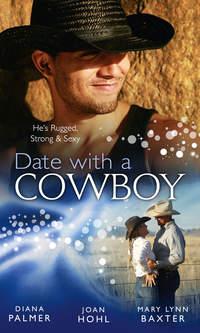 Date with a Cowboy: Iron Cowboy / In the Arms of the Rancher / At the Texan′s Pleasure - Diana Palmer