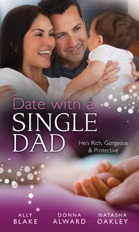 Date with a Single Dad: Millionaire Dad′s SOS / Proud Rancher, Precious Bundle / Millionaire Dad: Wife Needed, Элли Блейк аудиокнига. ISDN42468991