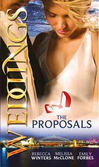 Weddings: The Proposals: The Brooding Frenchman′s Proposal / Memo: The Billionaire′s Proposal / The Playboy Firefighter′s Proposal