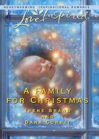 A Family for Christmas: The Gift of Family / Child in a Manger, Dana  Corbit аудиокнига. ISDN42469143