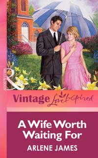 A Wife Worth Waiting For - Arlene James
