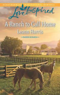 A Ranch to Call Home - Leann Harris