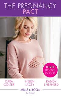 The Pregnancy Pact: The Pregnancy Secret / The CEO′s Baby Surprise / From Paradise...to Pregnant! - Cara Colter