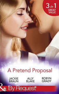 A Pretend Proposal: The Fiancée Fiasco / Faking It to Making It / The Wedding Must Go On, Элли Блейк аудиокнига. ISDN42469543