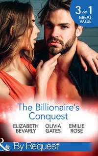 The Billionaire′s Conquest: Caught in the Billionaire′s Embrace / Billionaire, M.D. / Her Tycoon to Tame, Elizabeth  Bevarly audiobook. ISDN42469551