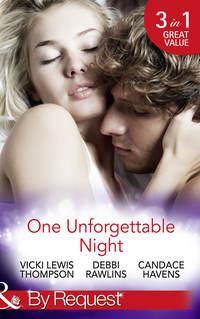 One Unforgettable Night: Wild at Heart / From This Moment On / Her Last Best Fling, Debbi  Rawlins audiobook. ISDN42469879